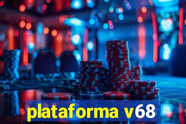 plataforma v68